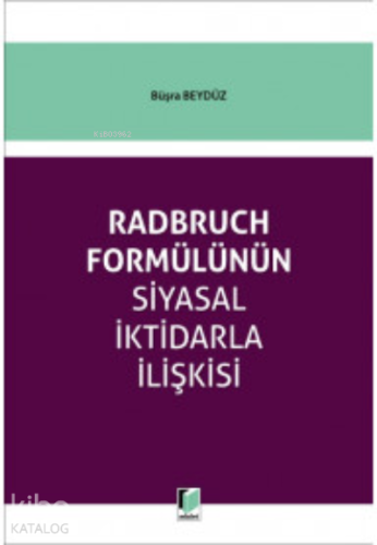 Radbruch Formülünün Siyasal İktidarla İlişkisi