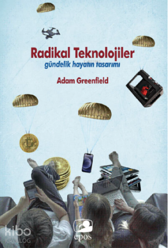Radikal Teknolojiler: ;Gündelik Hayatın Tasarımı