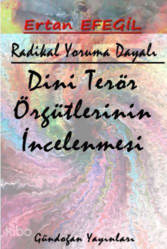 Radikal Yoruma Dayalı Dini Terör Örgütlerinin İncelenmesi; (Ders Notları)