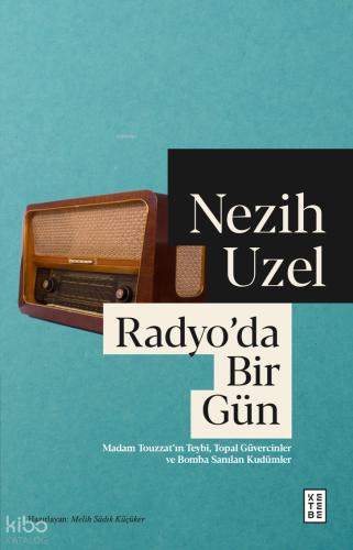 Radyo’da Bir Gün;Madam Touzzat’ın Teybi, Topal Güvercinler ve Bomba Sa
