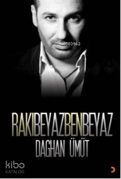 Rakı Beyaz Ben Beyaz