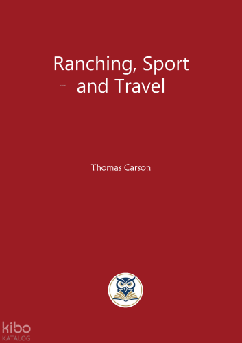 Ranching, Sport and Travel