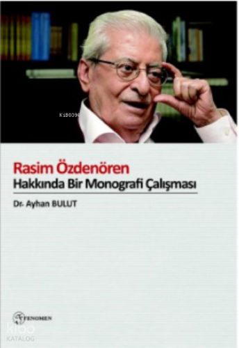 Rasim Özdenören Hakkında Bir Monografi Çalışması