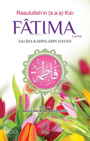 Rasulullah'ın Kızı Fatıma (r.anha); Saliha Kadınların Hayatı - Kitapik