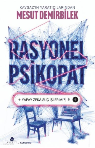 Rasyonel Psikopat;Yapay Zekâ Suç İşler mi?