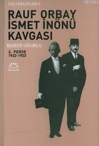 Rauf Orbay İsmet İnönü Kavgası 2; Gizli Belgelerle