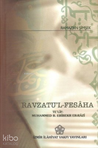 Ravzatu'l - Fesaha Te'lif: Muhammed B. Ebibekr Er-Razi