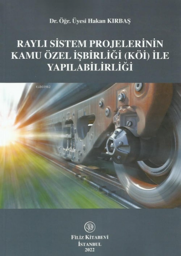 Raylı Sistem Projelerinin Kamu Özel İşbirliği (Köi) İle Yapılabilirliğ
