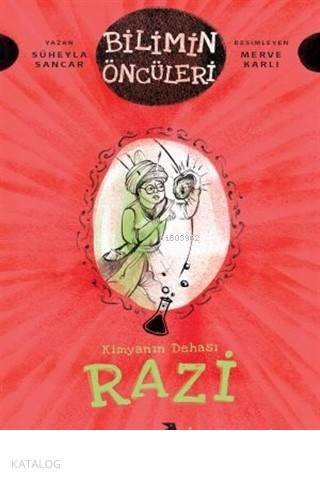 Razi - Kimyanın Dehası Bilimin Öncüleri Serisi - Kitapiks.com