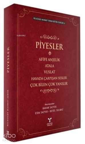 Recaizade Mahmut Ekrem Bütün Eserleri-4 / Piyesler;Afife Anjelik - Atala - Vuslat - Havada Çarpışan Sesler - Çok Bilen Çok Yanılır