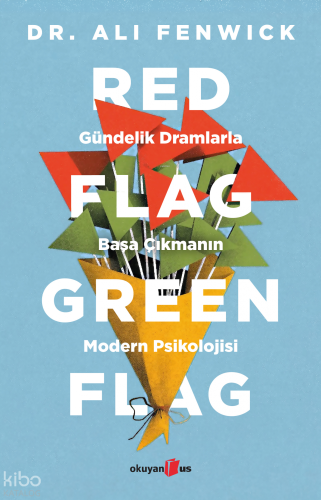 Red Flag, Green Flag: Gündelik Dramlarla Başa Çıkmanın Modern Psikoloj