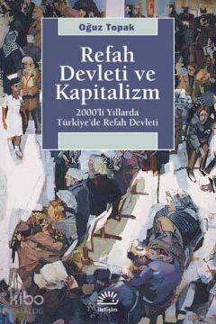 Refah Devleti ve Kapitalizm; (2000'li Yıllarda Türkiye'de Refah Devlet