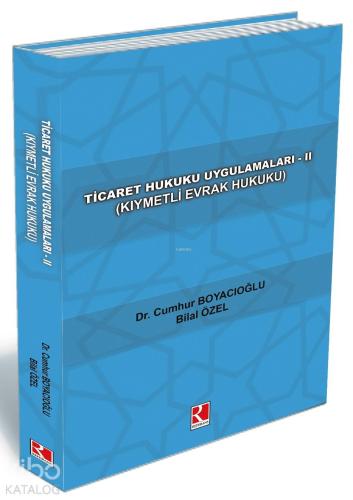 Referans Yayınları Ticaret Hukuku Uygulamaları - II (Kıymetli Evrak Hukuku) Referans 