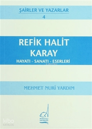 Refik Halit Karay: Hayatı - Sanatı - Eserleri