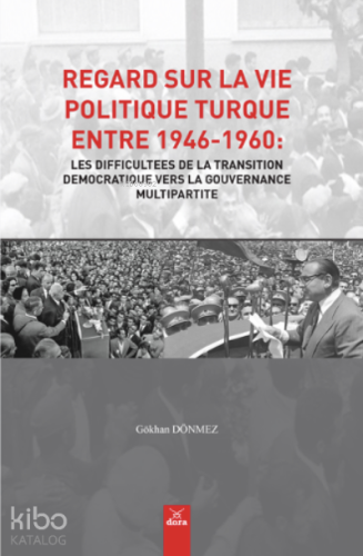 Regard Sur La Vıe Polıtıque Turque Entre 1946-1960: Les Dıffıcultees De La Transıtıon Democratıque Vers La Gouvernance Multıpartıte