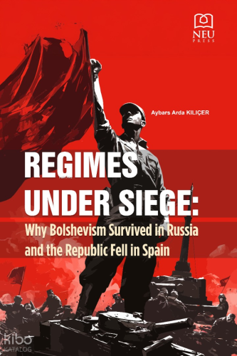 Regimes Under Siege ;Why Bolshevism Survived in Russia and the Republi