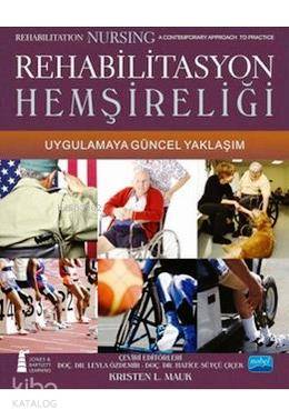 Rehabilitasyon Hemşireliği; Uygulamaya Güncel Yaklaşım - Kitapiks.com