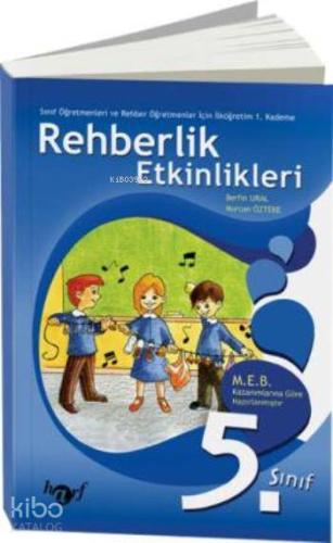 Rehberlik Etkinlikleri - 5; Sınıf Öğretmenleri ve Rehber Öğretmenler İçin İlköğretim 1.Kademe