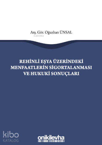 Rehinli Eşya Üzerindeki Menfaatlerin Sigortalanması ve Hukuki Sonuçları