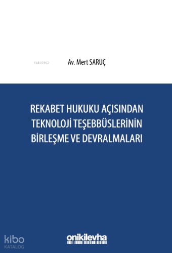 Rekabet Hukuku Açısından Teknoloji Teşebbüslerinin Birleşme ve Devralmaları