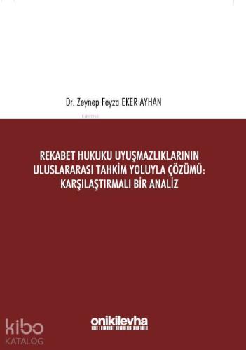 Rekabet Hukuku Uyuşmazlıklarının Uluslararası Tahkim Yoluyla Çözümü