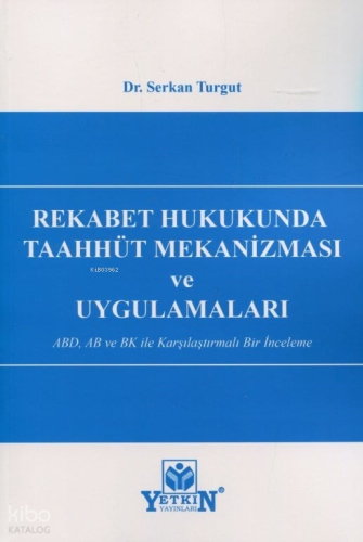 Rekabet Hukukunda Taahhüt Mekanizması ve Uygulamaları;ABD, AB ve BK il
