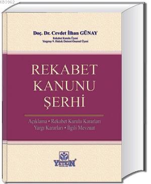 Rekabet Kanunu Şerhi; Açıklama Rekabet Kurulu Kararları Yargı Kararları