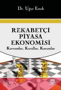 Rekabetçi Piyasa Ekonomisi; Kavramlar, Kurallar, Kurumlar