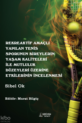 Rekreaktif Amaçlı Yapılan Tenis Sporunun Bireylerin Yaşam Kaliteleri i