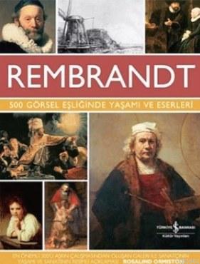 Rembrandt - 500 Görsel Eşliğinde Yaşamı ve Eserleri - Kitapiks.com