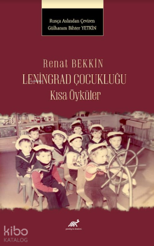 Renat Bekkin Leningrad Çocukluğu Kısa Öyküler - Kitapiks.com