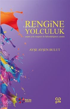 Rengine Yolculuk ;Yaşam Yolu Rengiiz ile Farkındalığınızı Yaratın