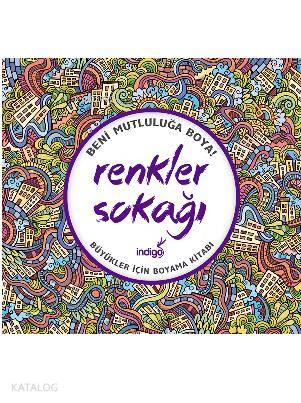 Renkler Sokağı - Büyükler İçin Boyama Kitabı; Beni Mutluluğa Boya!