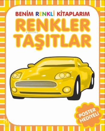 Renkler - Taşıtlar; Benim Renkli Kitaplarım - Kitapiks.com