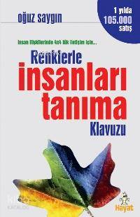 Renklerle İnsanları Tanıma Klavuzu; İnsan İlişkilerinde 4x4'lük İletişim İçin...