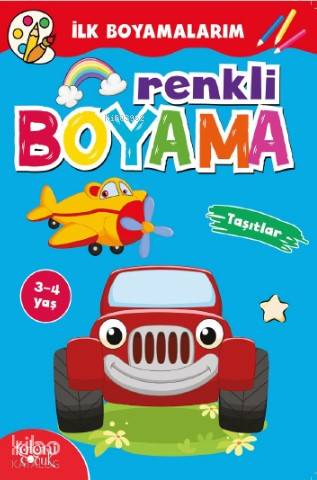 Renkli Boyama - Taşıtlar; İlk Boyamalarım