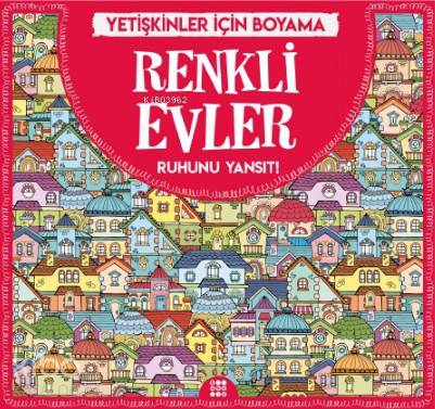 Renkli Evler - Yetişkinler İçin Boyama; Ruhunu Yansıt!