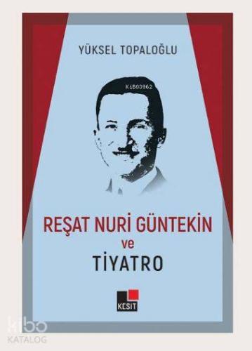 Reşat Nuri Güntekin ve Tiyatro