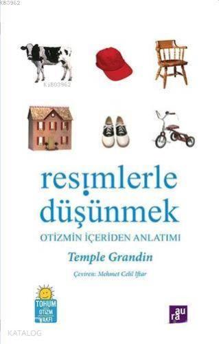 Resimlerle Düşünmek; Otizmin İçeriden Anlatımı