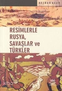 Resimlerle Rusya, Savaşlar ve Türkler
