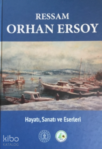 Ressam Orhan Ersoy ;Hayatı Sanatı ve Eserleri