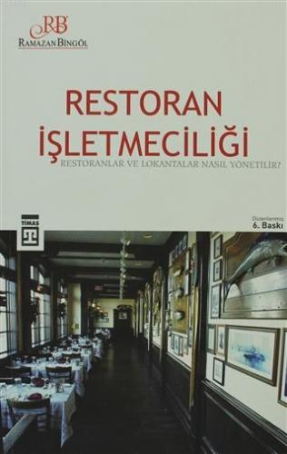 Restoran İşletmeciliği; Restoranlar ve Lokantalar Nasıl Yönetilir ? - 