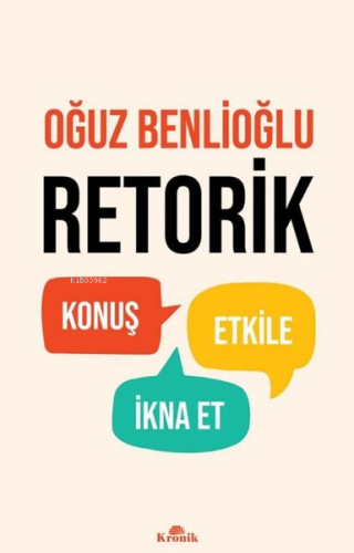 Retorik - Konuş, Etkile, İkna Et - Kitapiks.com