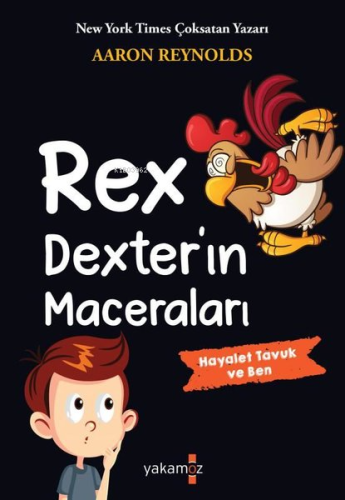 Rex Dexter'ın Maceraları - Hayalet Tavuk ve Ben - Kitapiks.com