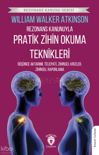 Rezonans Kanunuyla Pratik Zihin Okuma Teknikleri;Düşünce Aktarımı, Telepati, Zihinsel Krizler, Zihinsel Raporlama