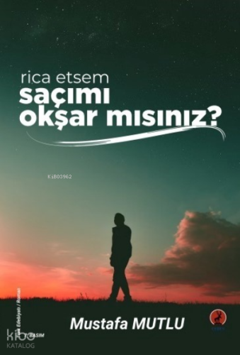 Rica Etsem Saçımı Okşar mısınız?