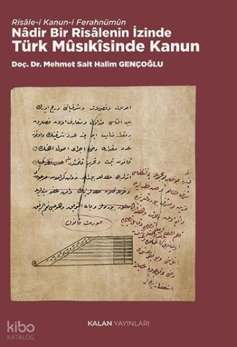 Risâle-i Kanun-i Ferahnümûn;Nâdir Bir Risâlenin İzinde Türk Mûsıkîsinde Kanun