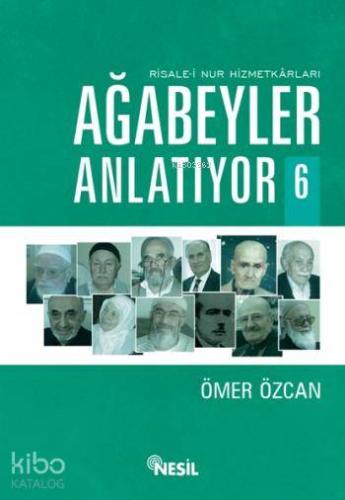 Risale-i Nur Hizmetkarları Ağabeyler Anlatıyor - 6 - Kitapiks.com
