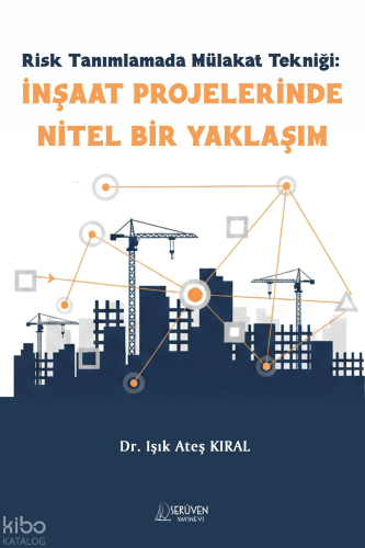 Risk Tanımlamada Mülakat Tekniği: İnşaat Projelerinde Nitel Bir Yaklaşım