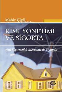 Risk Yönetimi ve Sigorta; Yeni Sigortacılık Mevzuatı İle Uyumlu